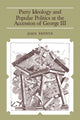 Book cover of: Party Ideology and Popular Politics at the Accession of George III. By: John Brewer
