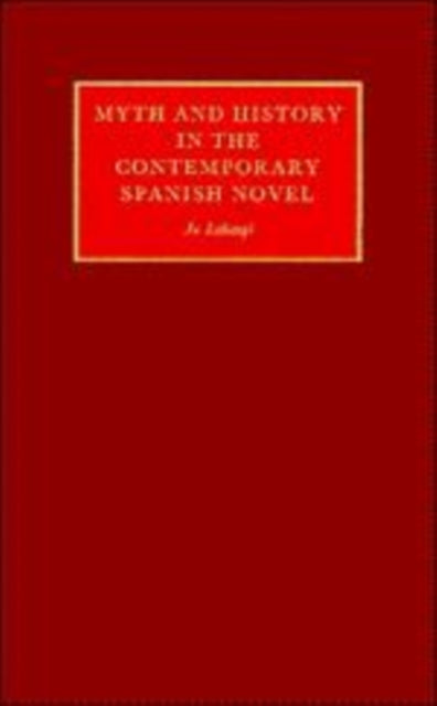 Myth and History in the Contemporary Spanish Novel