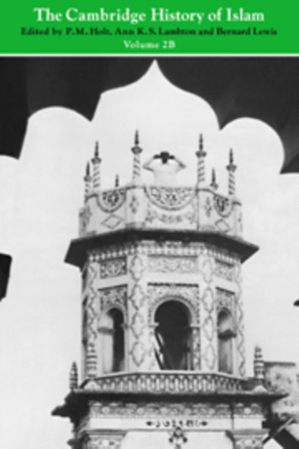 Book cover of: Cambridge History of Islam: Volume 2B, Islamic Society and Civilisation