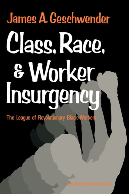 Book cover of: Class, Race, and Worker Insurgency