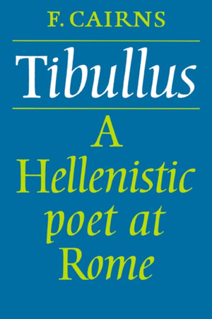 Tibullus: A Hellenistic Poet at Rome