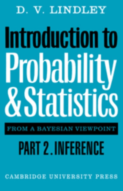 Book cover of: Introduction to Probability and Statistics from a Bayesian Viewpoint, Part 2, Inference. By: D. V. Lindley