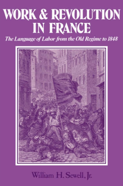 Book cover of: Work and Revolution in France. By: William Hamilton Sewell Jr.