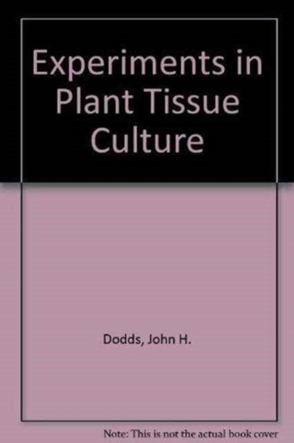 Book cover of: Experiments in Plant Tissue Culture