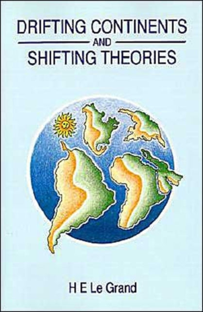 Book cover of: Drifting Continents and Shifting Theories. By: H. E. Le Grand