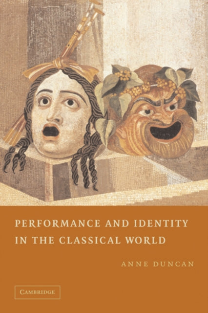 Book cover of: Performance and Identity in the Classical World. By: Anne Duncan