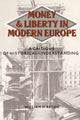 Book cover of: Money and Liberty in Modern Europe