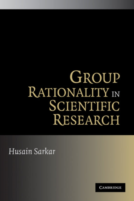 Book cover of: Group Rationality in Scientific Research. By: Husain Sarkar