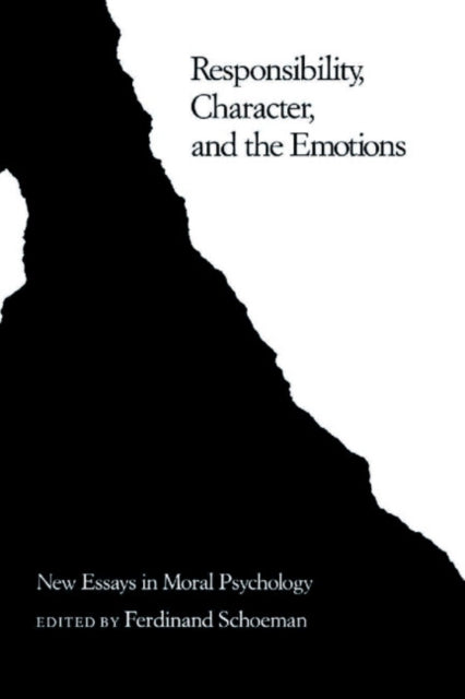 Book cover of: Responsibility, Character, and the Emotions. By: Ferdinand Schoeman