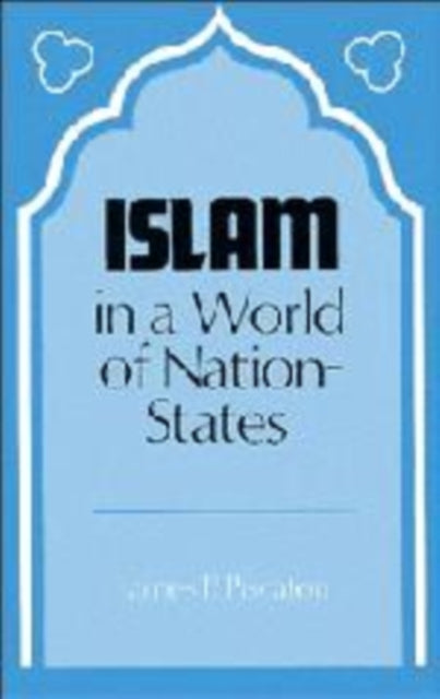 Book cover of: Islam in a World of Nation-States