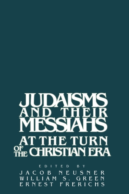 Book cover of: Judaisms and their Messiahs at the Turn of the Christian Era