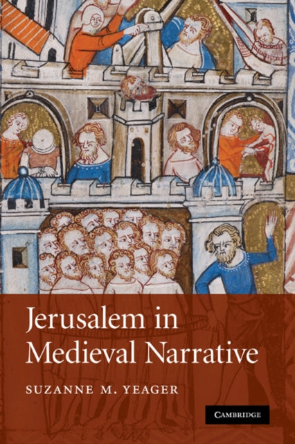 Book cover of: Jerusalem in Medieval Narrative. By: Suzanne M. Yeager