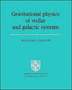 Book cover of: Gravitational Physics of Stellar and Galactic Systems