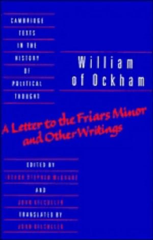 William of Ockham: 'A Letter to the Friars Minor' and Other Writings