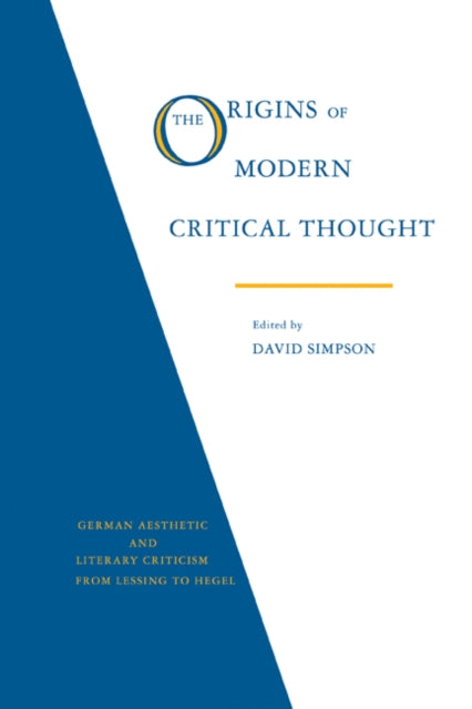 Book cover of: Origins of Modern Critical Thought: German Aesthetic and Literary Criticism from Lessing to Hegel. By: David Simpson