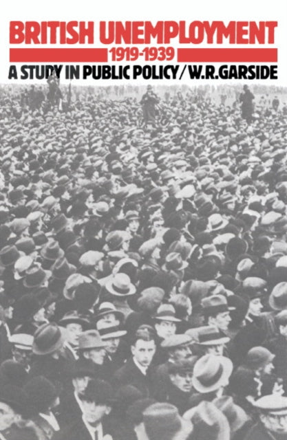 Book cover of: British Unemployment 1919–1939. By: W. R. Garside