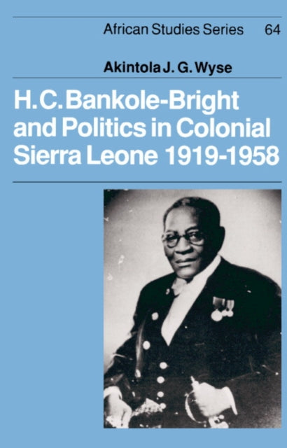 Book cover of: H. C. Bankole-Bright and Politics in Colonial Sierra Leone, 1919–1958