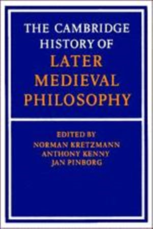 The Cambridge History of Later Medieval Philosophy
