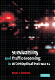 Book cover of: Survivability and Traffic Grooming in WDM Optical Networks. By: Arun Somani