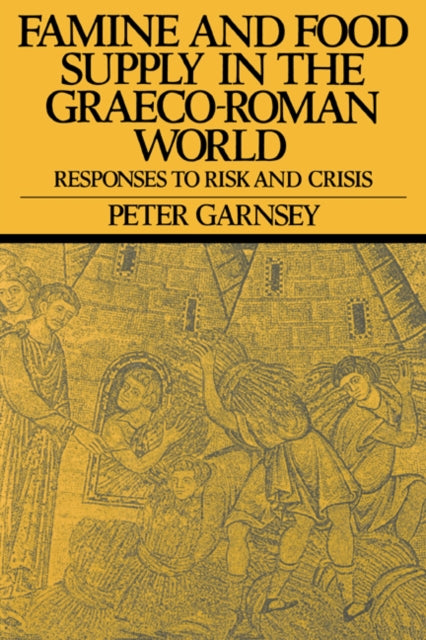 Book cover of: Famine and Food Supply in the Graeco-Roman World. By: Peter Garnsey