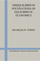 Book cover of: Disequilibrium Foundations of Equilibrium Economics. By: Franklin M. Fisher