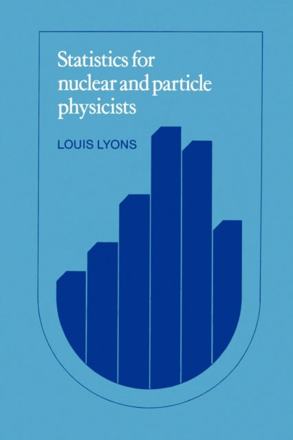 Book cover of: Statistics for Nuclear and Particle Physicists. By: Louis Lyons