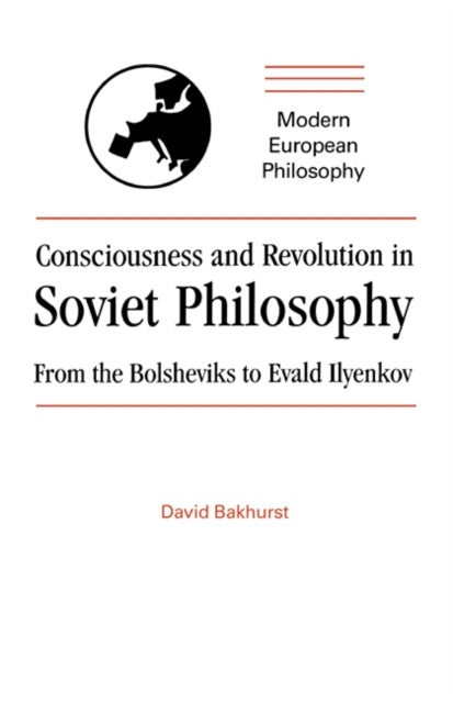 Book cover of: Consciousness and Revolution in Soviet Philosophy