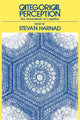 Book cover of: Categorical Perception. By: Stevan R. Harnad
