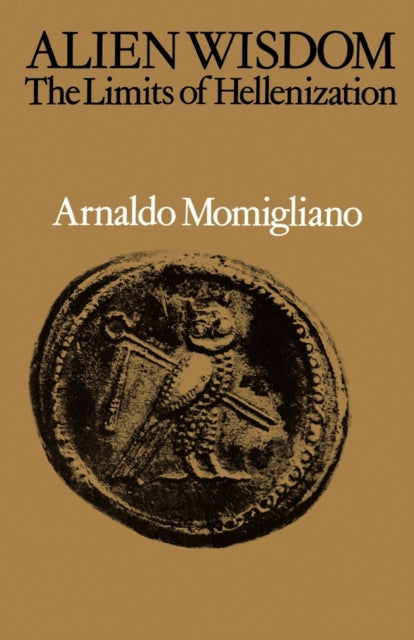 Book cover of: Alien Wisdom. By: Arnaldo Momigliano