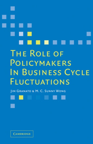 The Role of Policymakers in Business Cycle Fluctuations