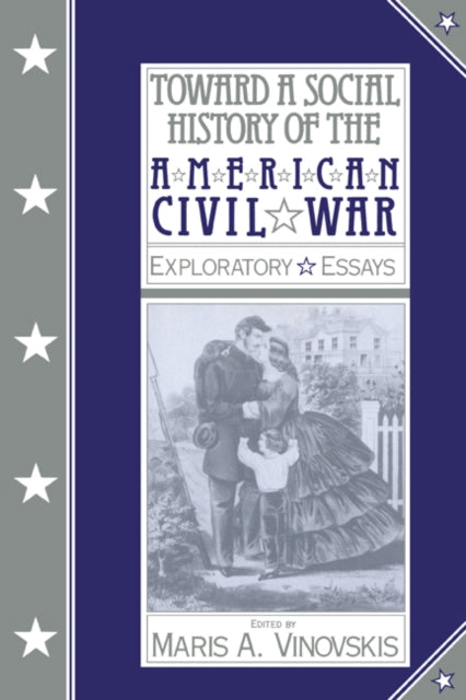 Book cover of: Toward a Social History of the American Civil War. By: Maris A. Vinovskis