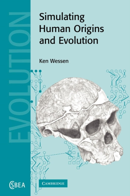 Book cover of: Simulating Human Origins and Evolution. By: Ken Wessen