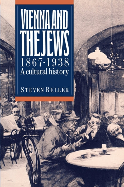 Book cover of: Vienna and the Jews, 1867–1938. By: Steven Beller