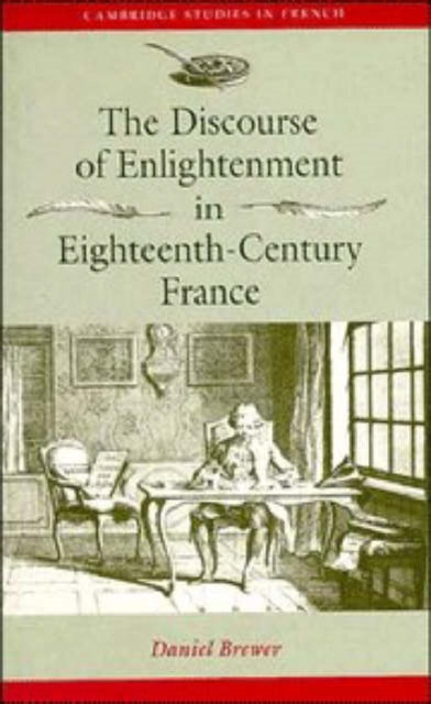 The Discourse of Enlightenment in Eighteenth-Century France