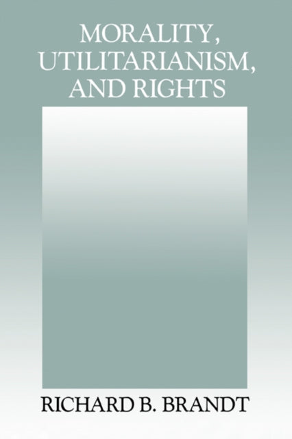 Book cover of: Morality, Utilitarianism, and Rights