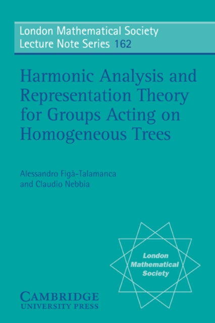 Book cover of: Harmonic Analysis and Representation Theory for Groups Acting on Homogenous Trees. By: Alessandro Figá-Talamanca