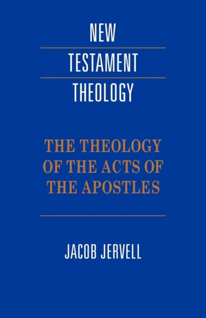 The Theology of the Acts of the Apostles