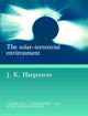 Book cover of: Solar-Terrestrial Environment. By: John Keith Hargreaves