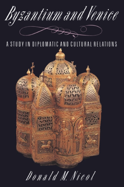 Book cover of: Byzantium and Venice. By: Donald MacGillivray Nicol