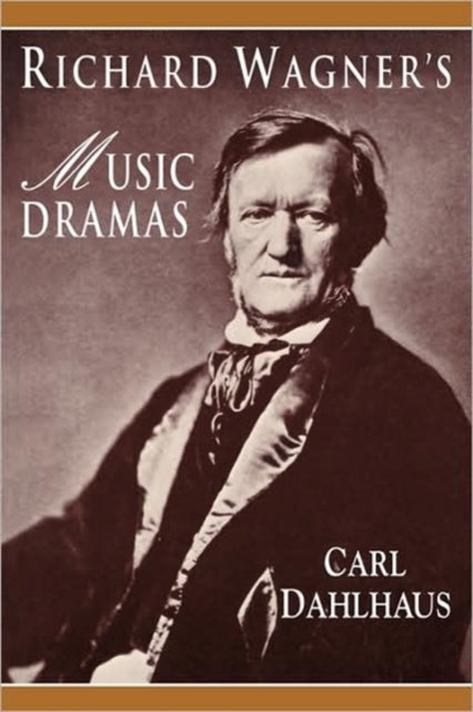 Book cover of: Richard Wagner's Music Dramas. By: Carl Dahlhaus