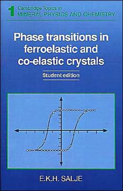 Book cover of: Phase Transitions in Ferroelastic and Co-elastic Crystals. By: E. K. Salje