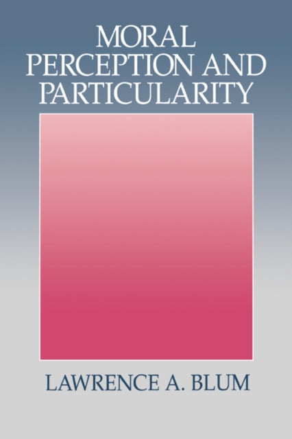 Book cover of: Moral Perception and Particularity
