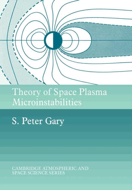 Book cover of: Theory of Space Plasma Microinstabilities. By: S. Peter Gary