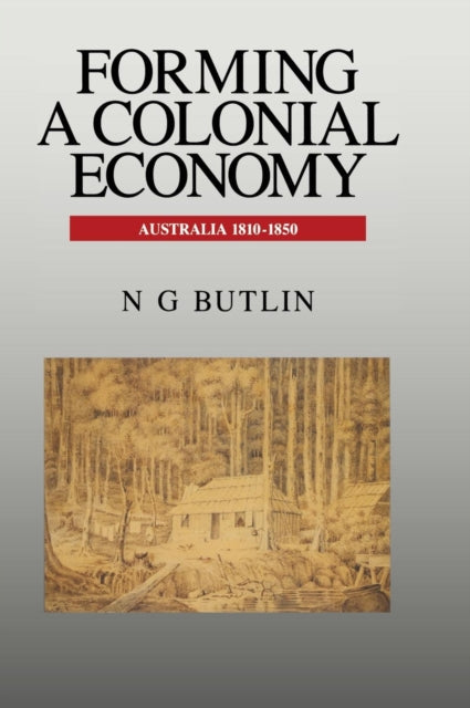 Book cover of: Forming a Colonial Economy. By: Noel George Butlin