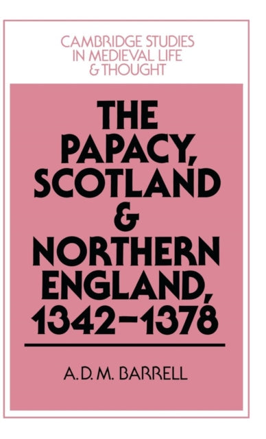 Book cover of: Papacy, Scotland and Northern England, 1342–1378