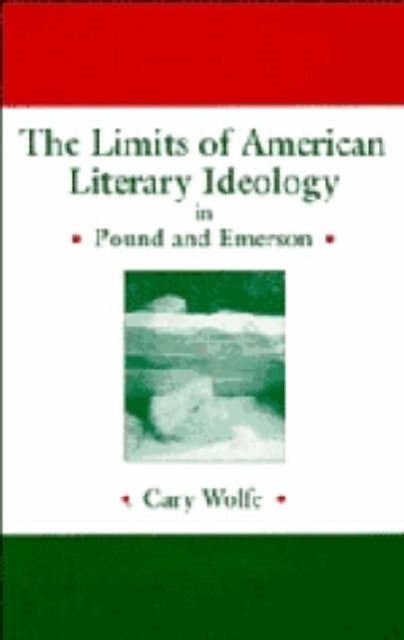 Book cover of: Limits of American Literary Ideology in Pound and Emerson