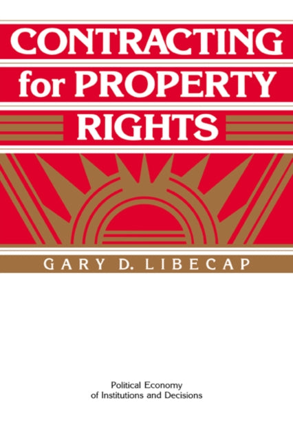 Book cover of: Contracting for Property Rights. By: Gary D. Libecap
