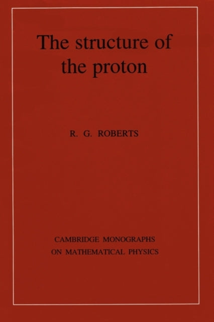 Book cover of: Structure of the Proton. By: R. G. Roberts