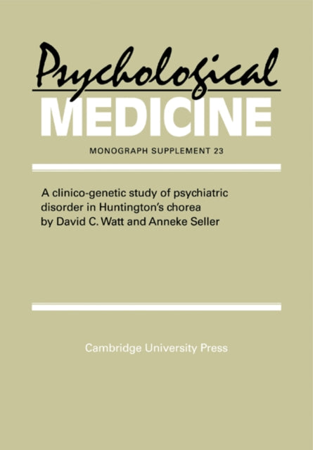 Book cover of: Clinico-Genetic Study of Psychiatric Disorder in Huntington's Chorea. By: David C. Watt
