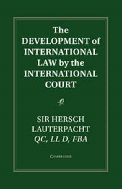 Book cover of: Development of International Law by the International Court. By: Hersch Lauterpacht